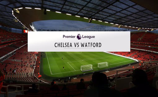 Chelsea vs Watford - 4th May'19