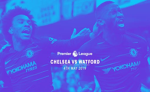 Chelsea vs Watford - 4th May'19