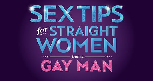 Sex Tips for Straight Women from a Gay Man