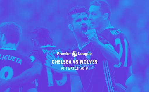 Chelsea vs Wolves - 9th Mar'19