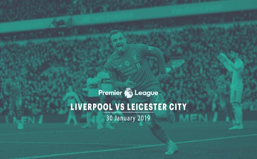 Liverpool vs Leicester City - 30th Jan '19