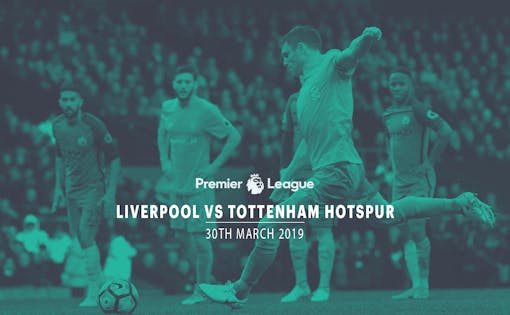 Liverpool vs Tottenham Hotspur - 30th Mar'19