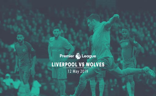 Liverpool vs Wolves - 12th May'19