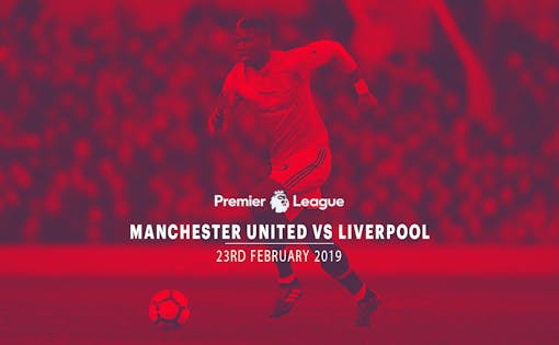 Manchester United vs Liverpool - 23rd Feb'19