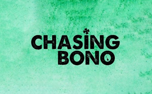 Chasing Bono