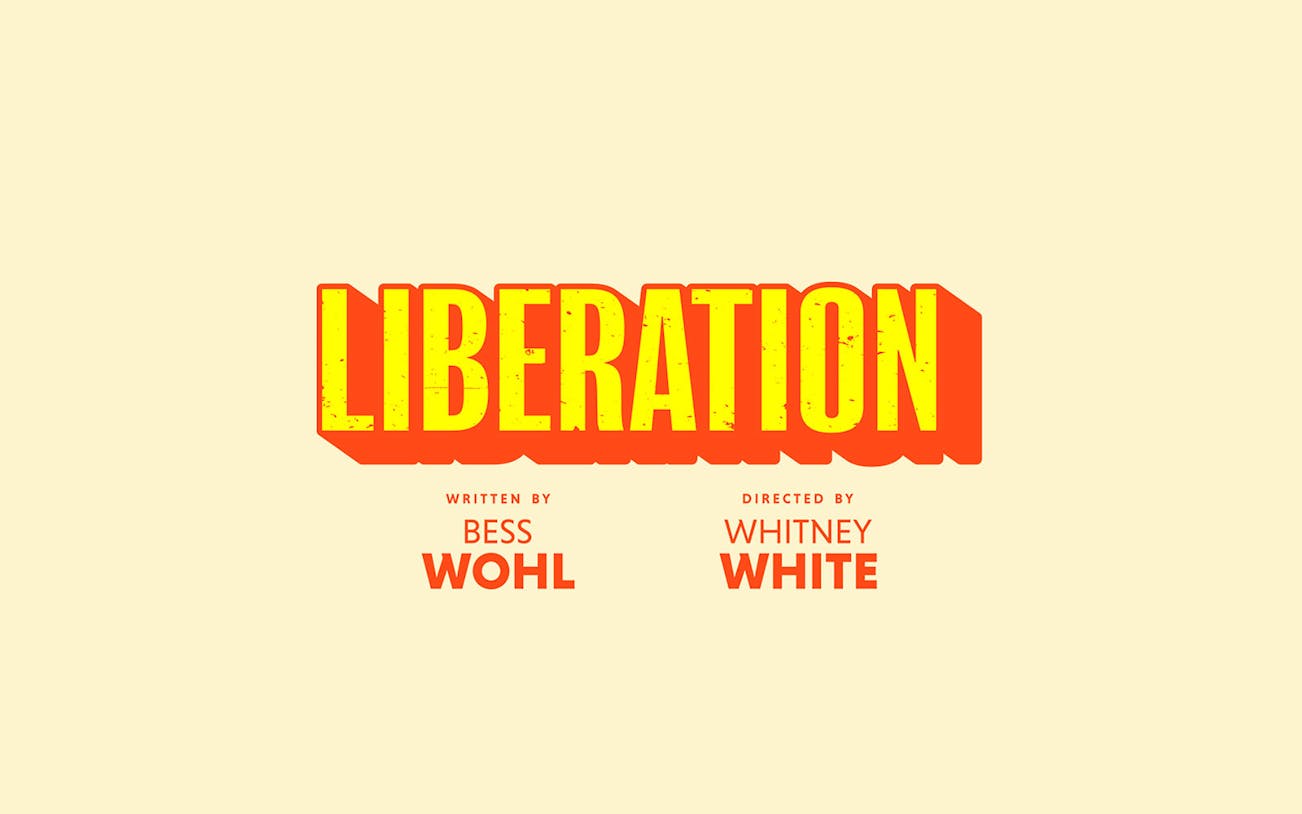 Liberation Broadway show poster, written by Bess Wohl, directed by Whitney White