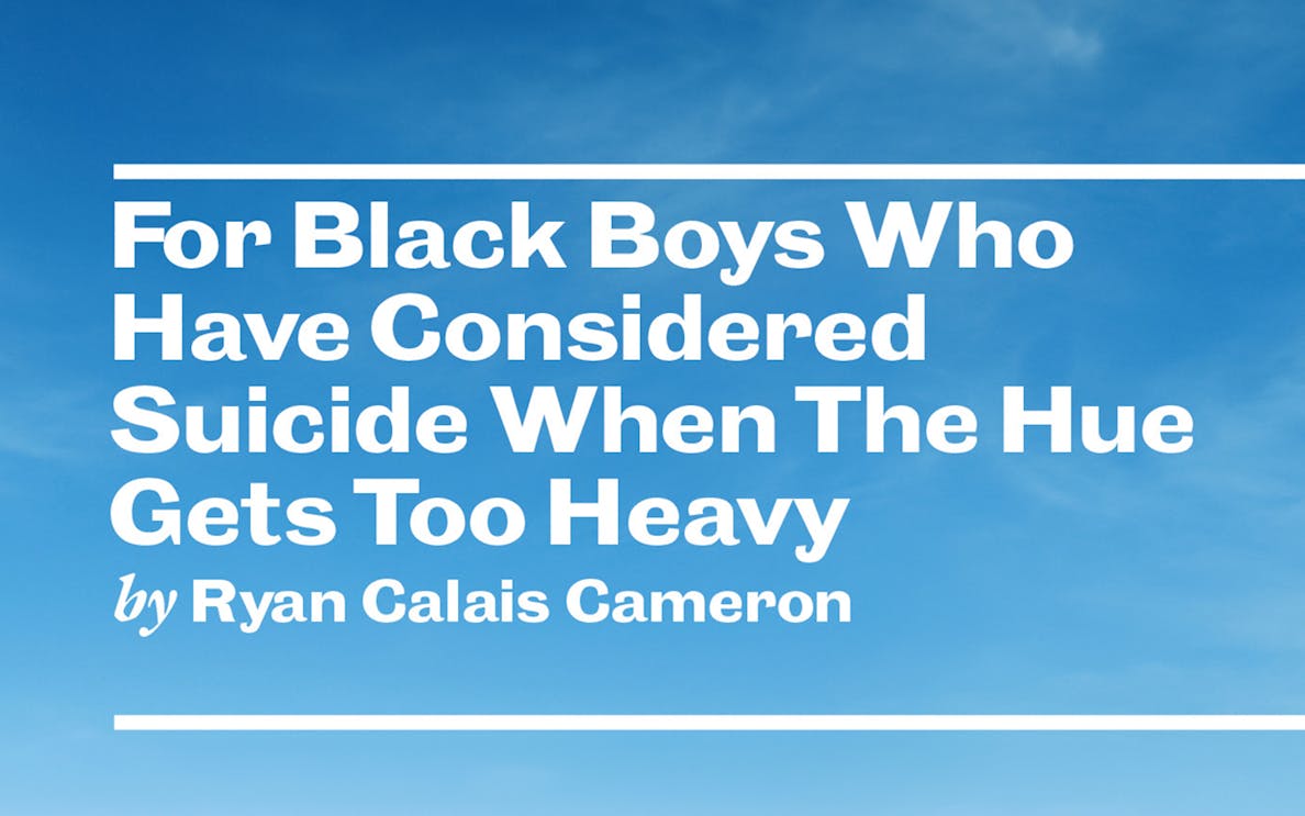 Text "For Black Boys Who Have Considered Suicide When The Hue Gets Too Heavy" on a blue sky background.