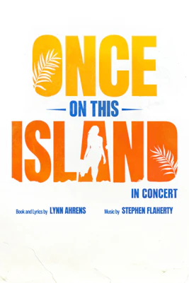 Once on this Island in Concert Westend show poster with silhouette and palm leaves.