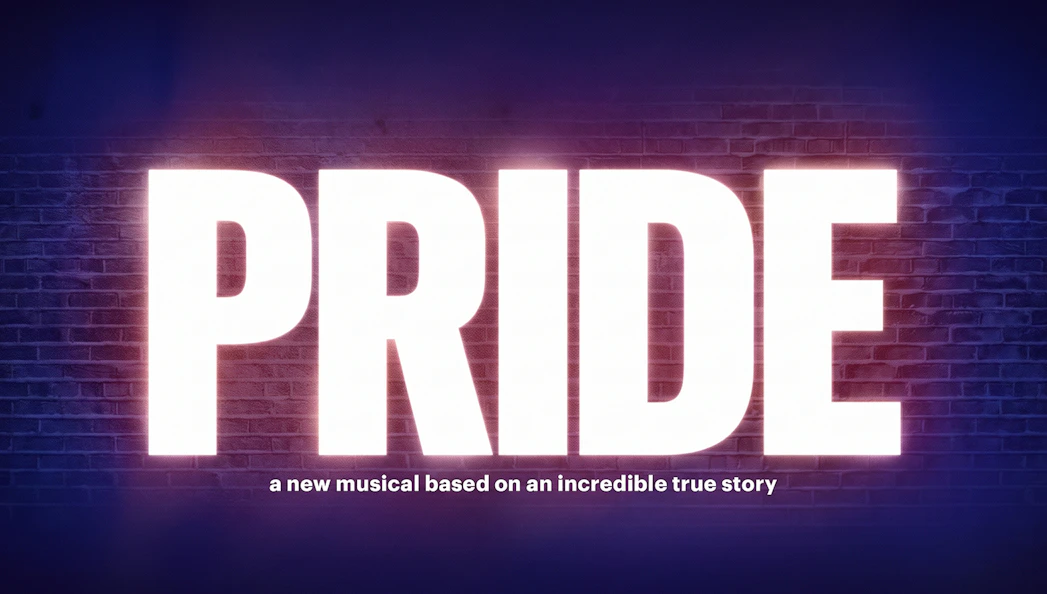 PRIDE musical poster with tagline "a new musical based on an incredible true story.