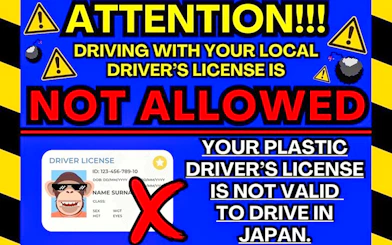 Local driver's licenses not valid for driving in Japan, large red "X" over license graphic.