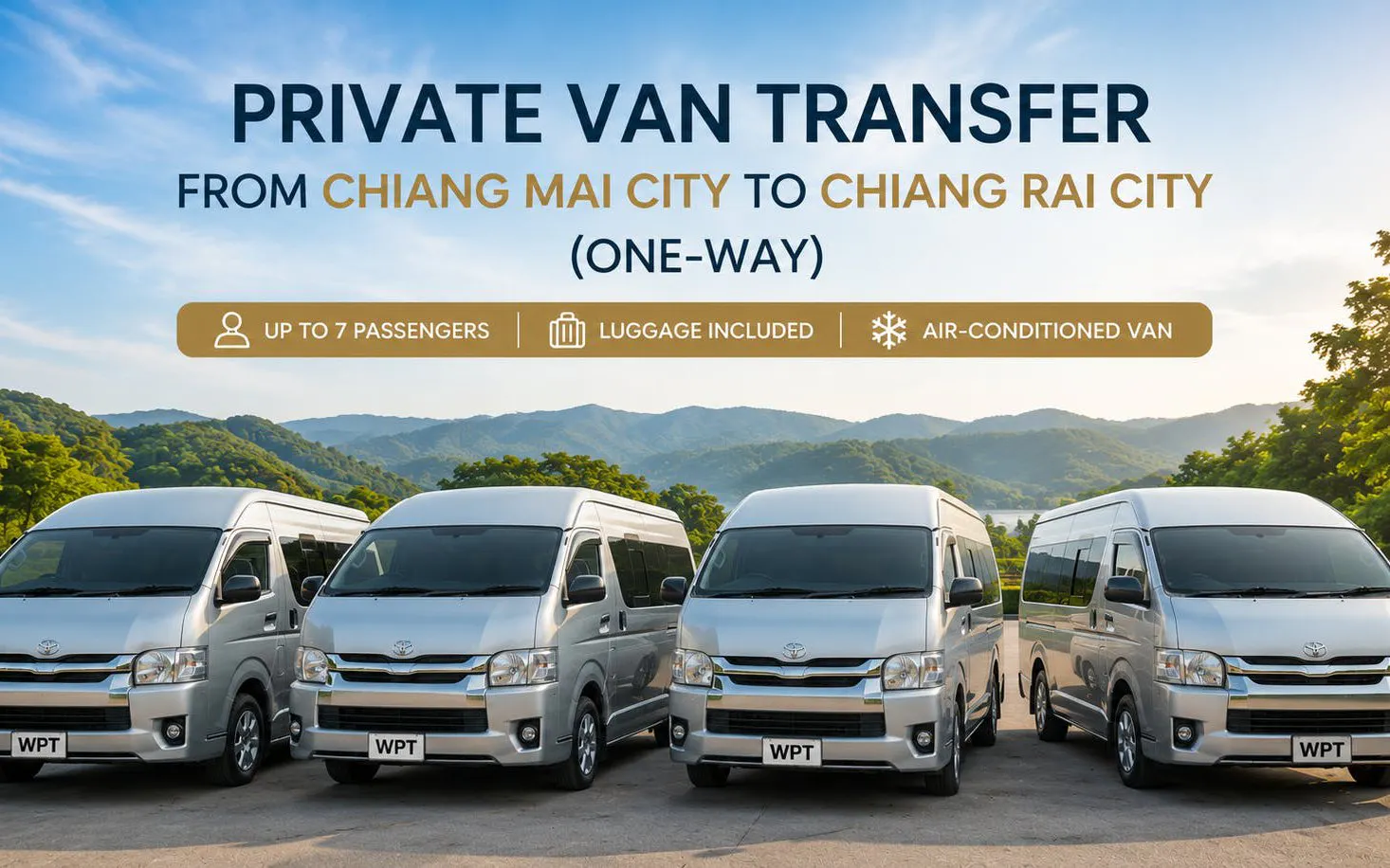 Private vans for transfer from Chiang Mai to Chiang Rai, accommodating up to 7 passengers.