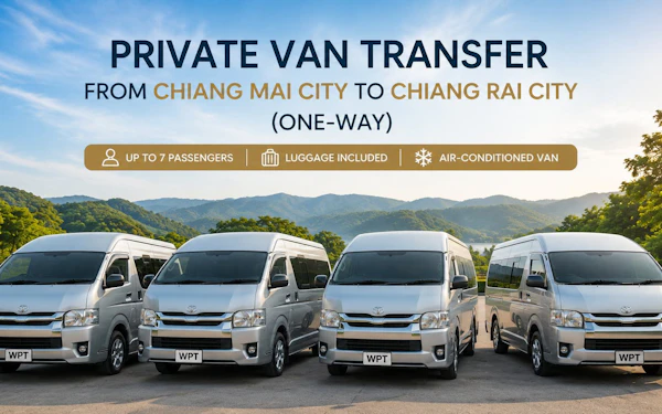 Chiang Mai City to Chiang Rai City Private One-Way Van Transfer