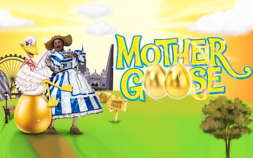 Mother Goose - Hackney Empire