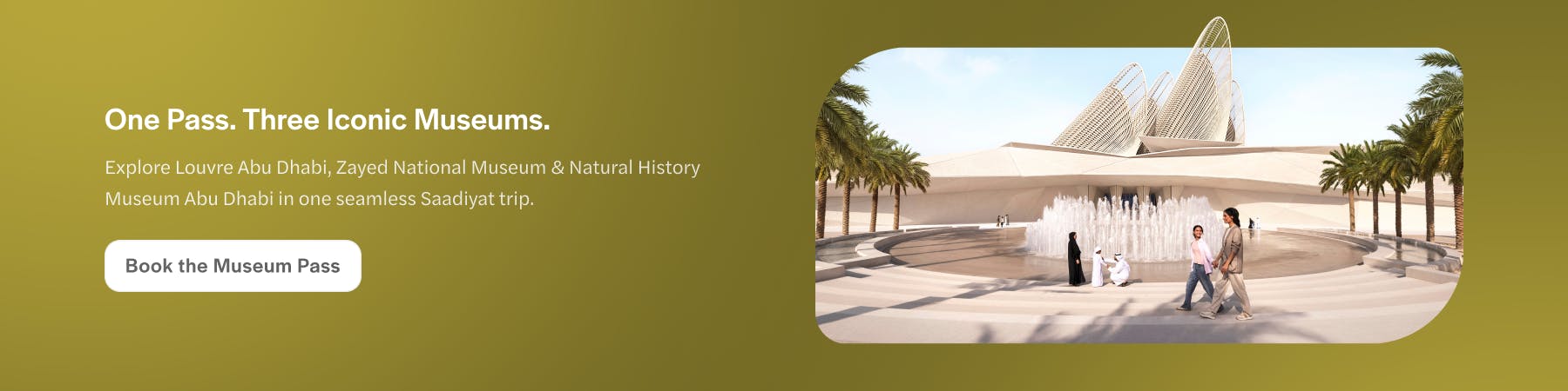 Louvre Abu Dhabi exterior with visitors near fountain, promoting museum pass.