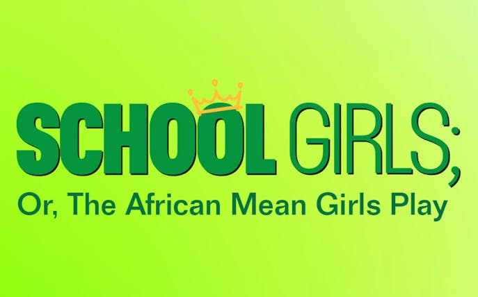 School Girls; Or, The African Mean Girls Play title on green background