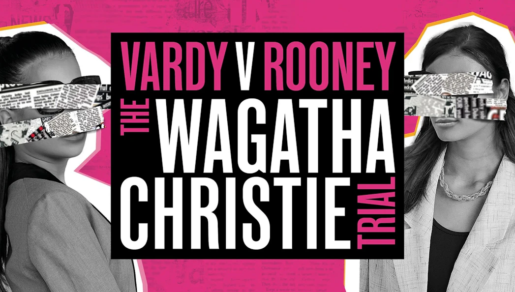Vardy v Rooney: The Wagatha Christie Trial promotional graphic with newspaper collage.