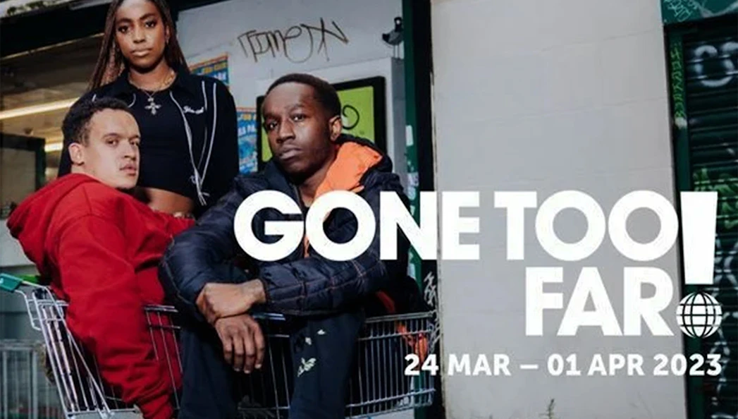 Three people with shopping carts in urban setting, text 'Gone Too Far!' and event dates.