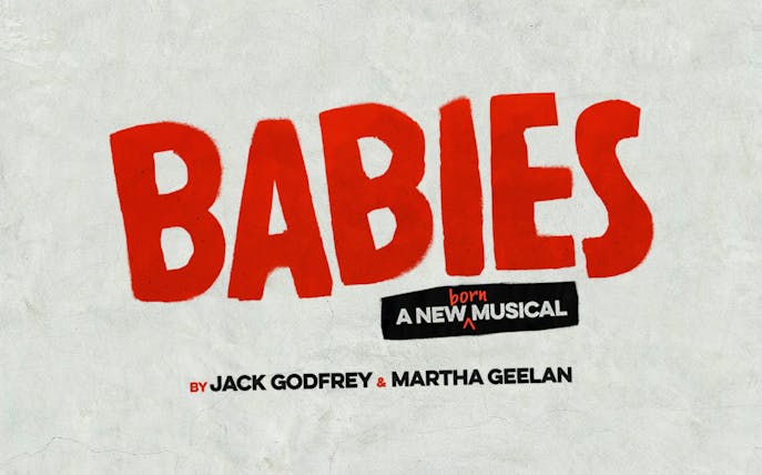 Poster for 'Babies: A New Musical' by Jack Godfrey and Martha Geelan