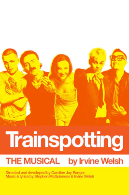 Trainspotting The Musical poster, Westend production.