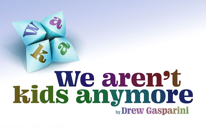 We Aren't Kids Anymore" text with colorful paper fortune teller.