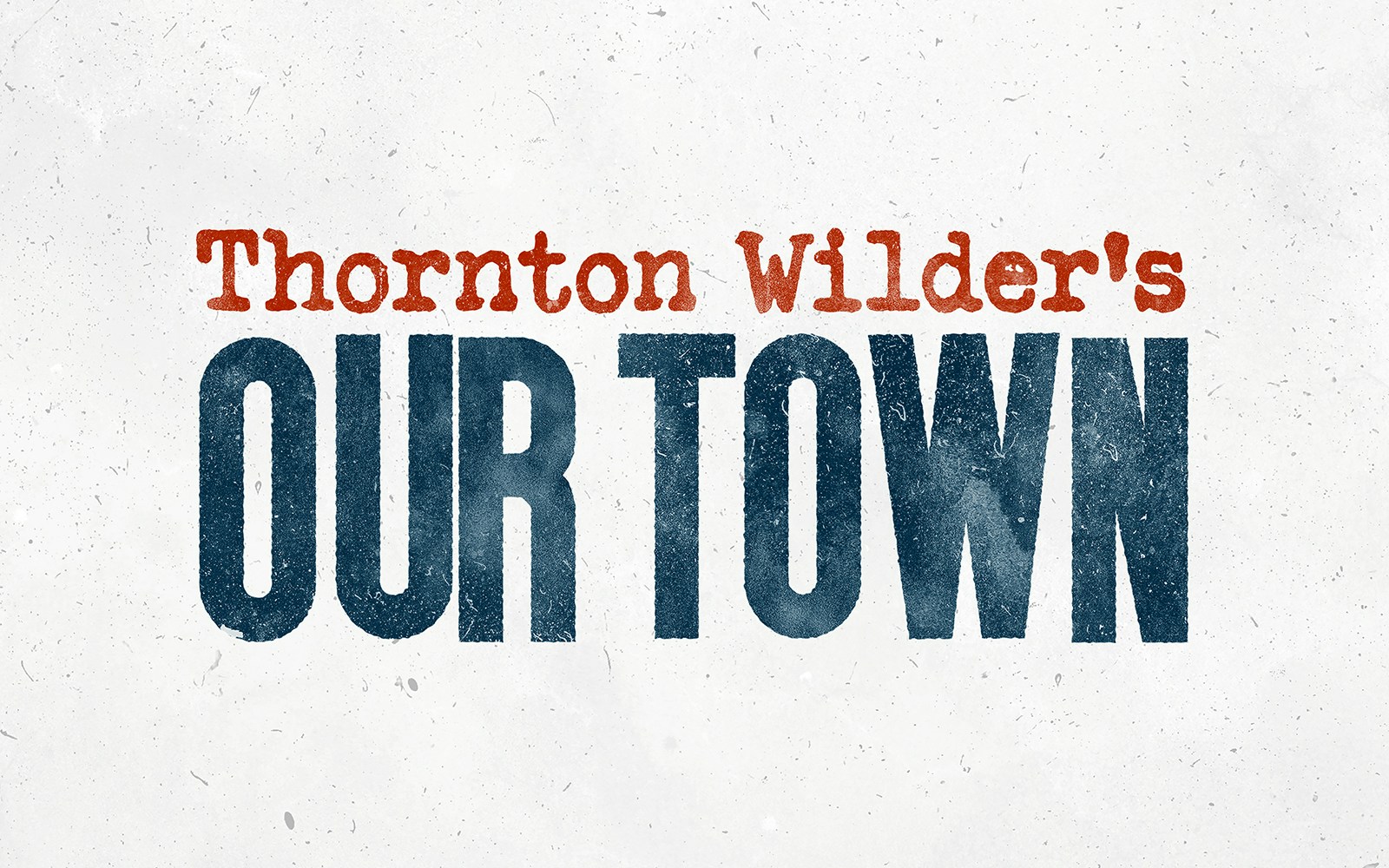 Thornton Wilder's "Our Town" title text.