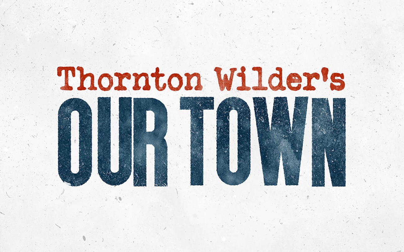 Thornton Wilder's "Our Town" title text.