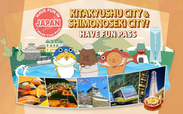 Have Fun in KITAKYUSHIU City & SHIMONOSEKI Pass