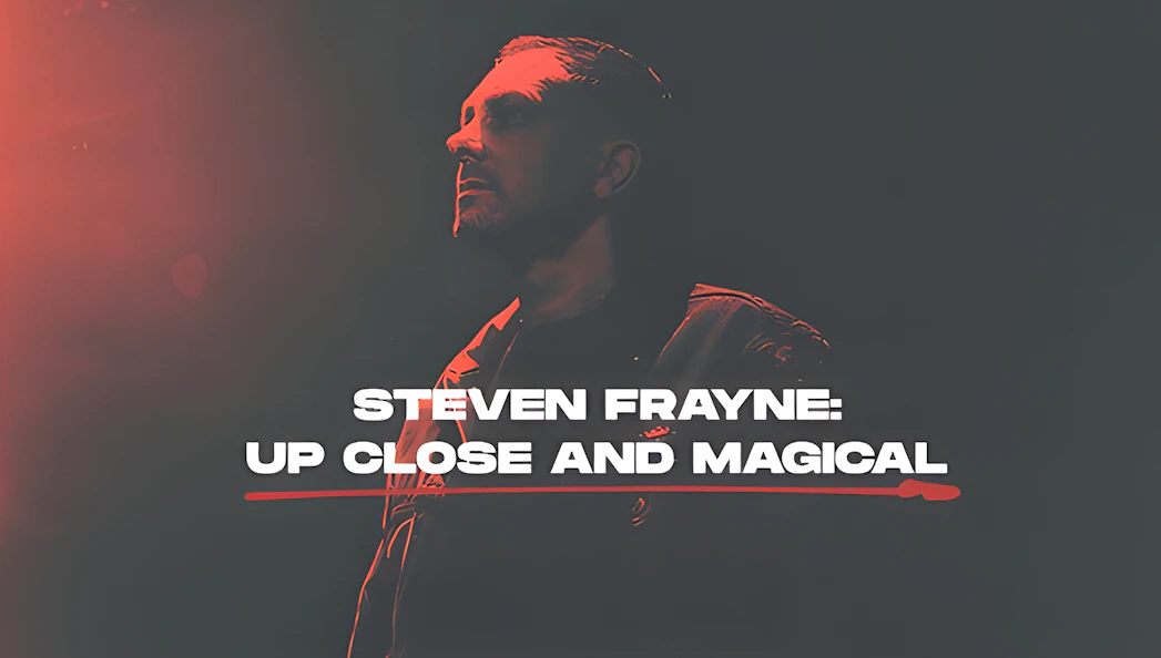 Steven Frayne promotional poster for "Up Close and Magical" show.