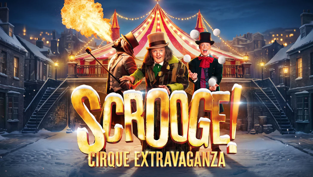 Scrooge Cirque Extravaganza poster with performers and circus tent, Westend.