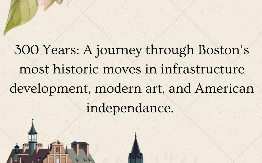 Text about Boston's historic infrastructure, modern art, and independence journey.