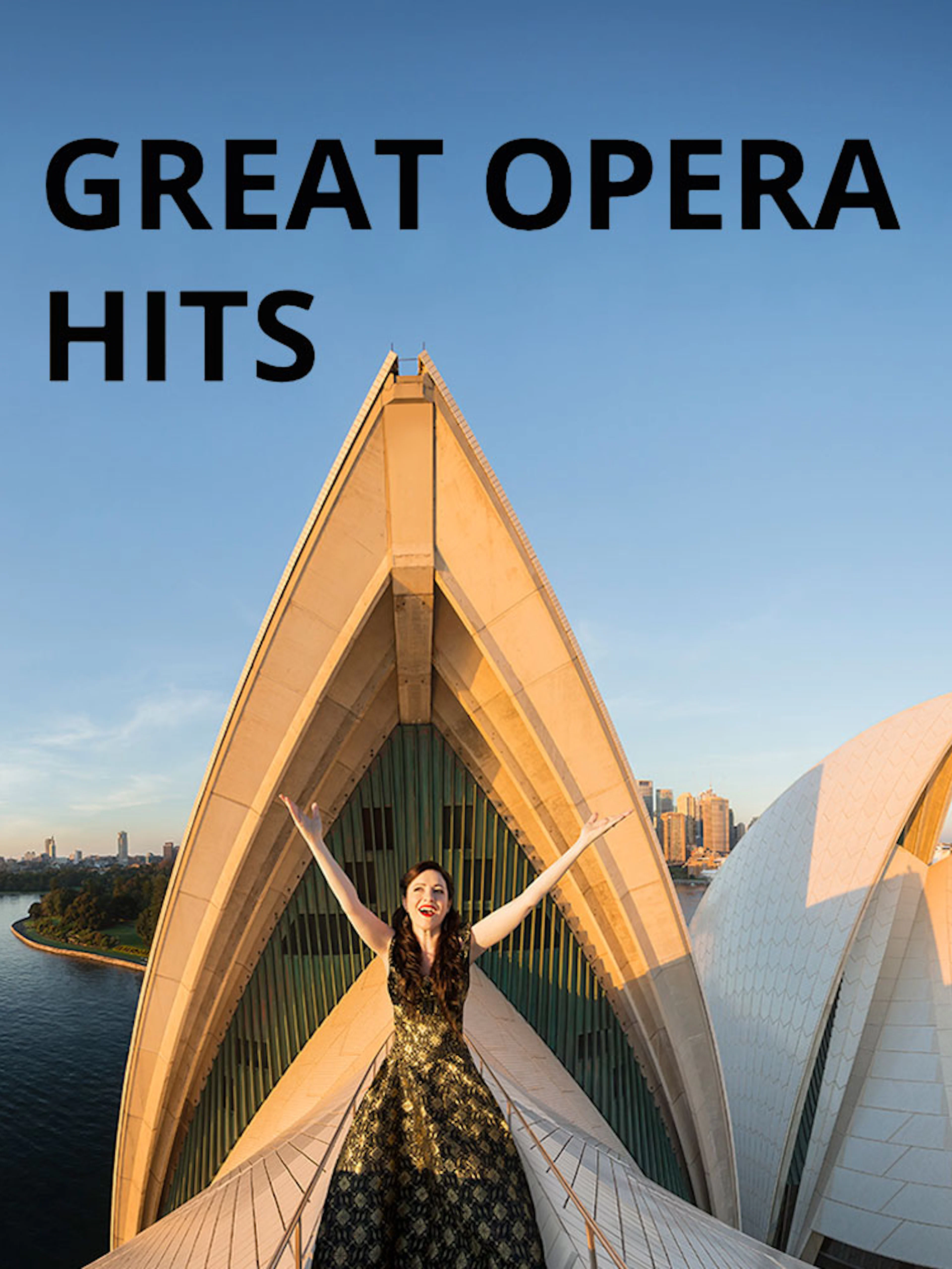 Opera singer on Sydney Opera House roof with city skyline, Great Opera Hits 2025.