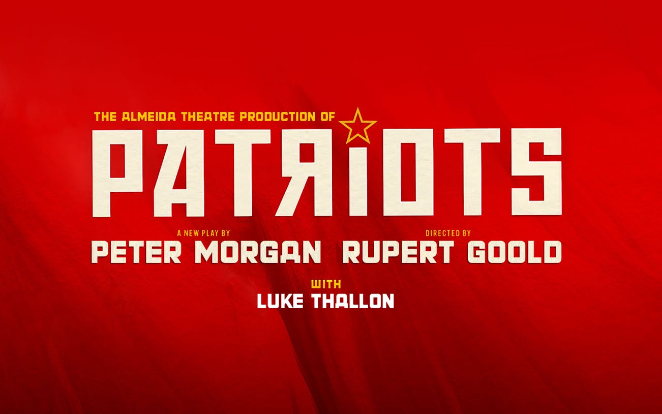 Patriots play by Peter Morgan at Almeida Theatre, directed by Rupert Goold.