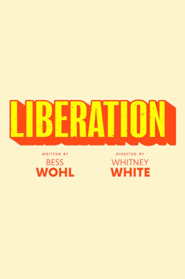 Liberation Broadway show poster with names Bess Wohl and Whitney White
