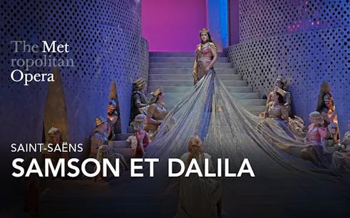 Samson et Dalila performance at the Metropolitan Opera, featuring a dramatic stage scene.