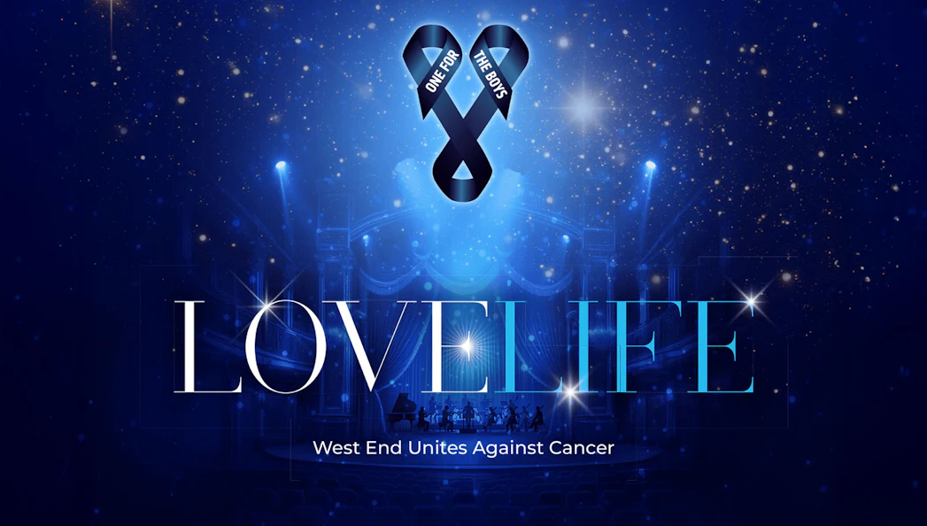 West End show poster for One For The Boys Presents Love Life against cancer.