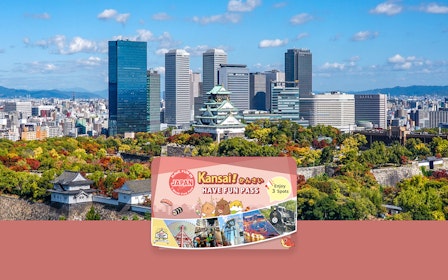 Have Fun in Kansai Pass