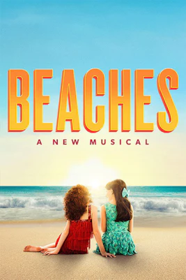 Two women sitting on a beach facing the ocean, promoting Beaches, A New Musical Broadway show.