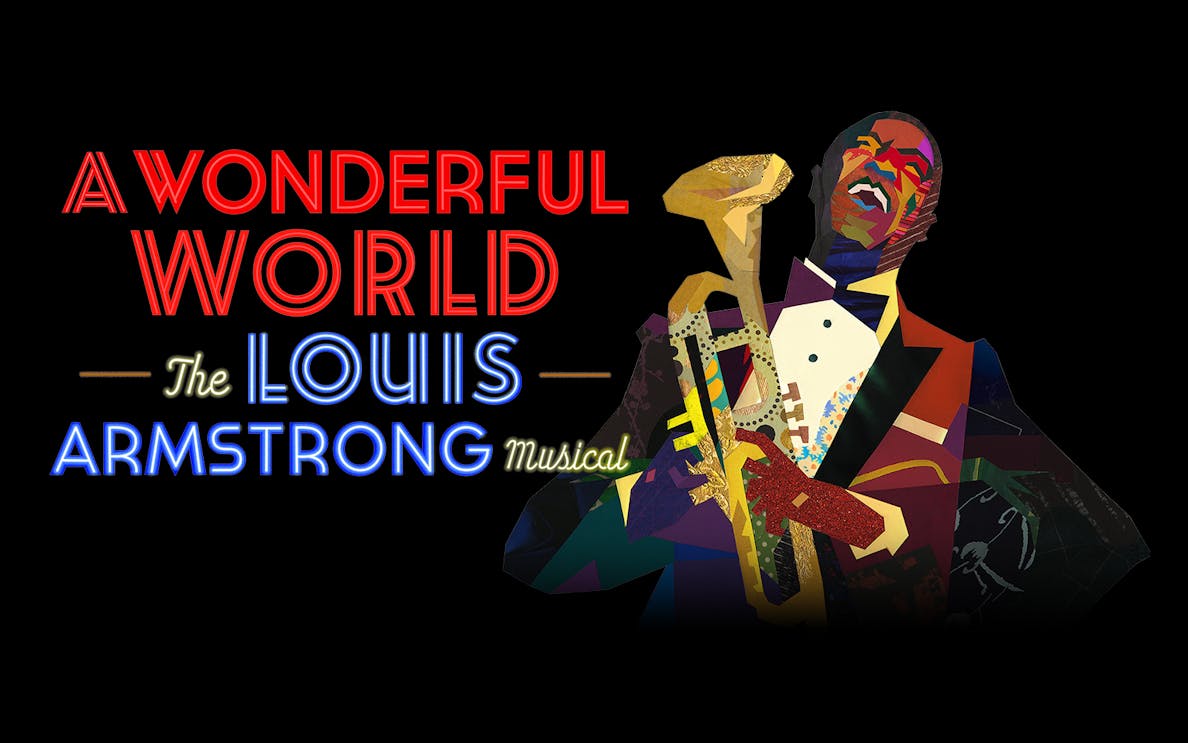 A Wonderful World: The Louis Armstrong Musical poster with colorful saxophonist illustration.