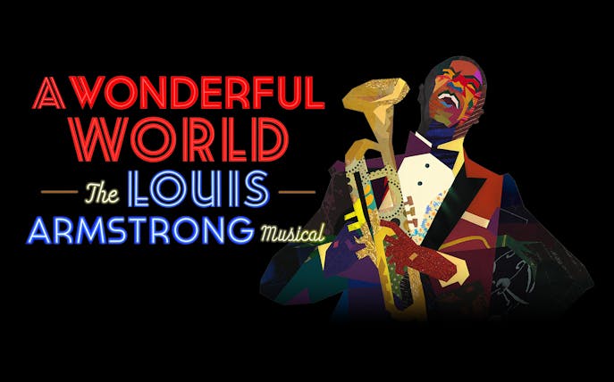A Wonderful World: The Louis Armstrong Musical poster with colorful saxophonist illustration.