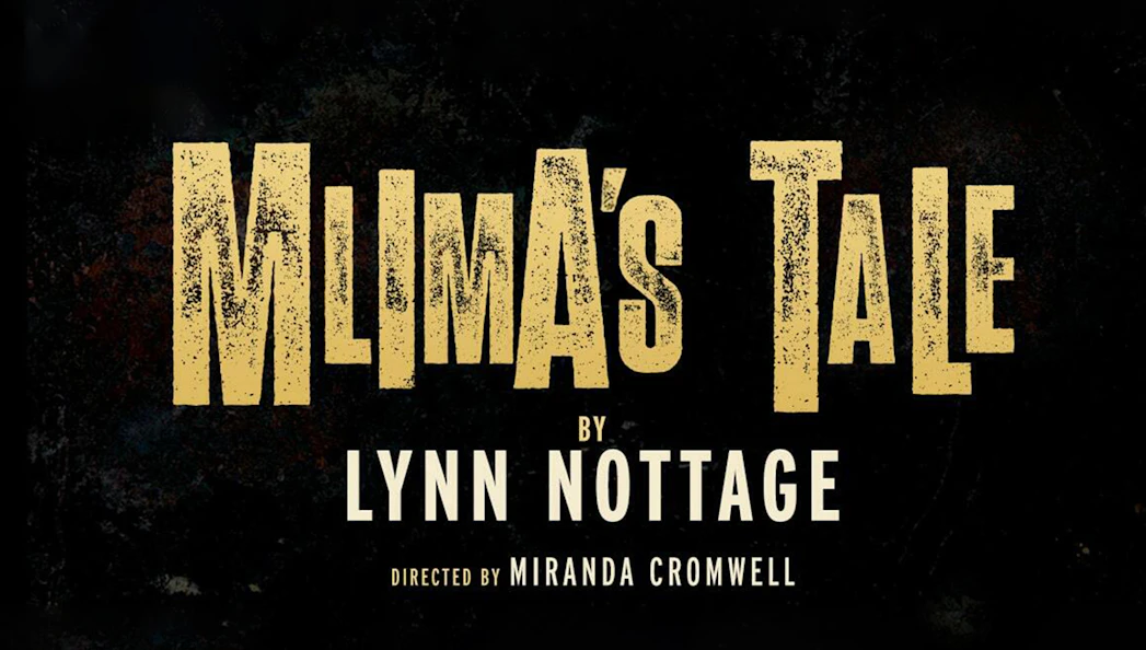 Mlima's Tale by Lynn Nottage, directed by Miranda Cromwell.