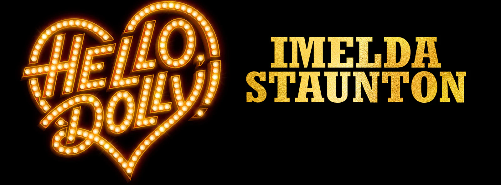 Hello, Dolly! logo with illuminated text and name Imelda Staunton.