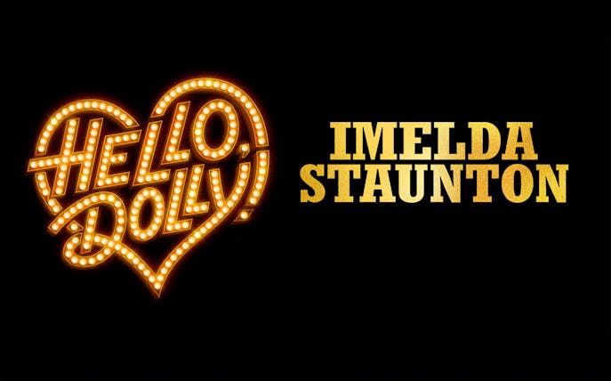 Hello, Dolly! logo with illuminated text and name Imelda Staunton.