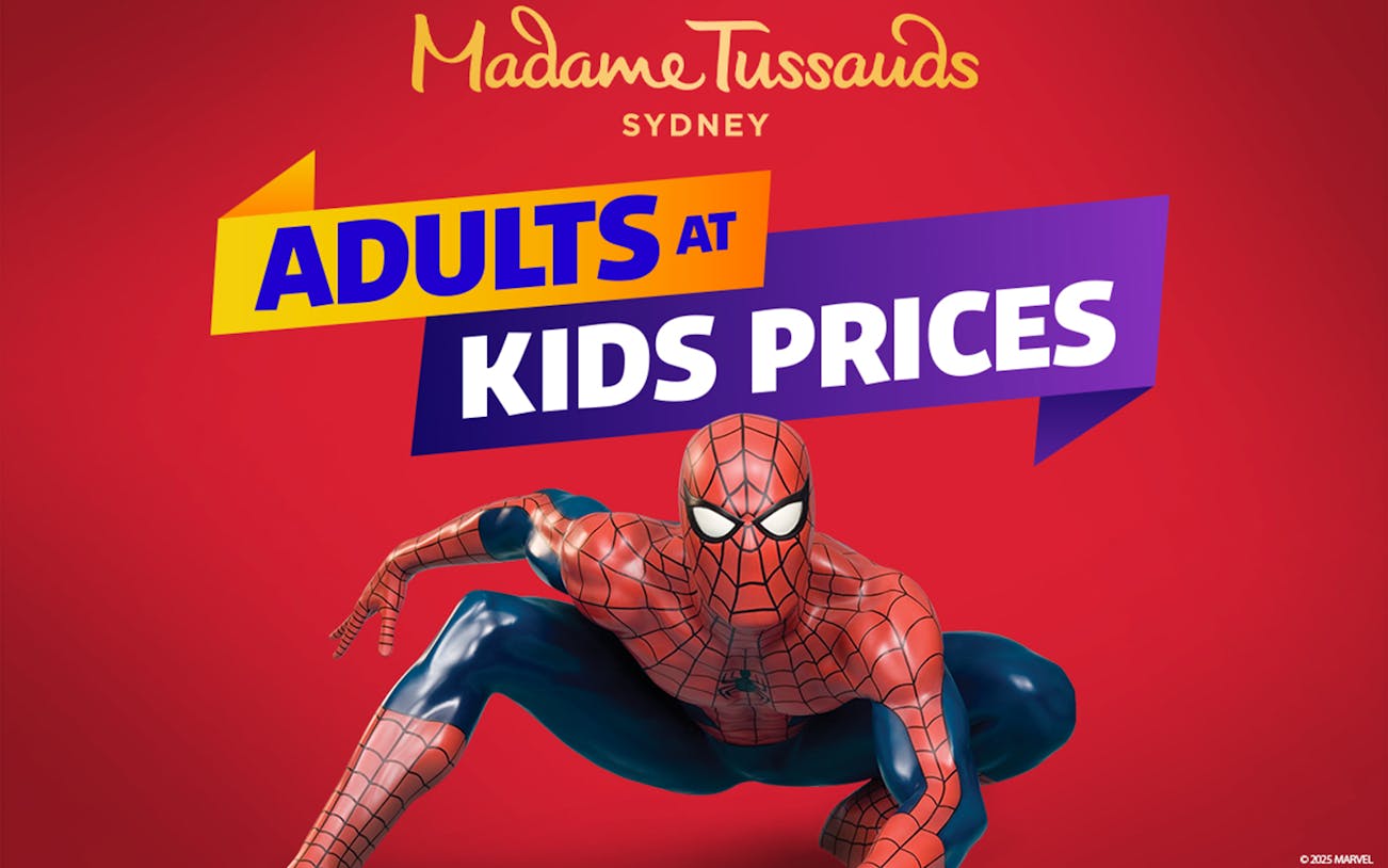 Madame Tussauds Sydney promo with superhero figure and "Adults at Kids Prices" text.
