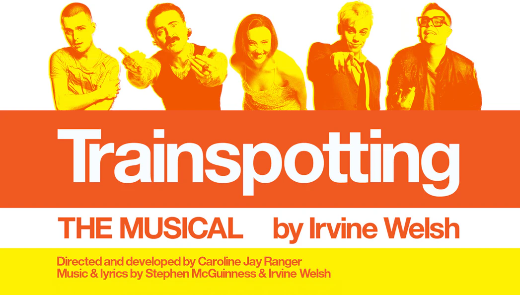 Trainspotting The Musical poster, Westend production by Irvine Welsh.