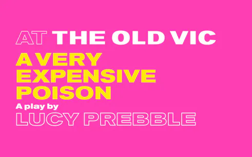 Play "A Very Expensive Poison" by Lucy Prebble at The Old Vic.