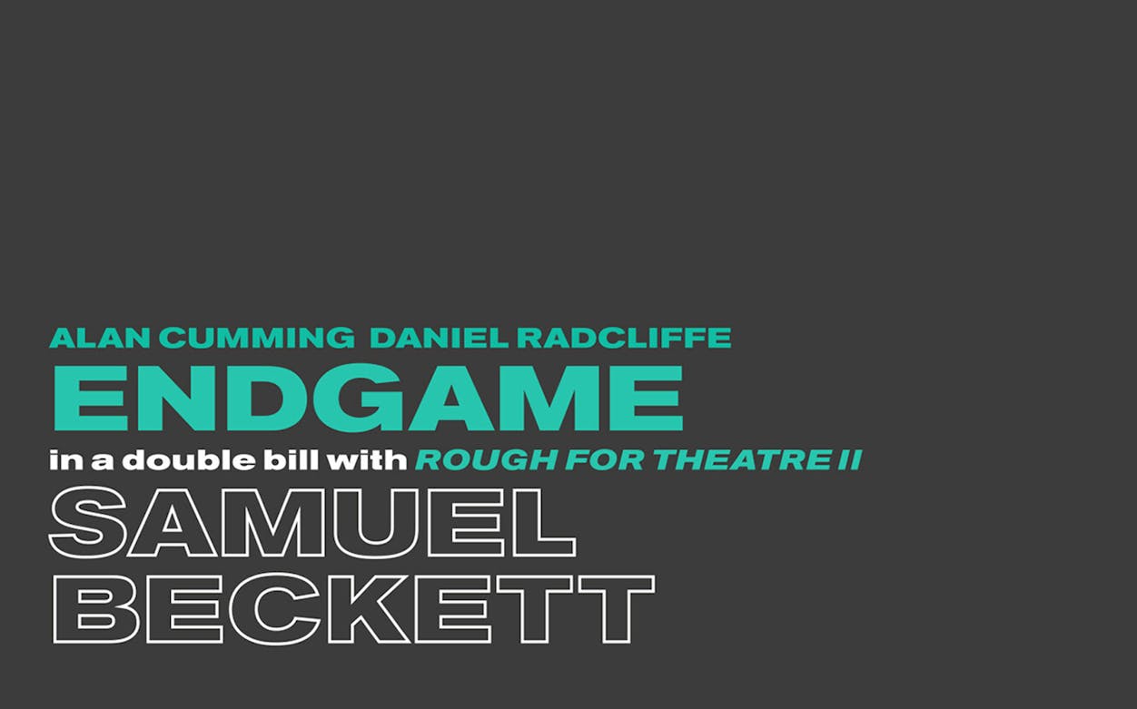 Endgame and Rough For Theatre II by Samuel Beckett, featuring Alan Cumming and Daniel Radcliffe.