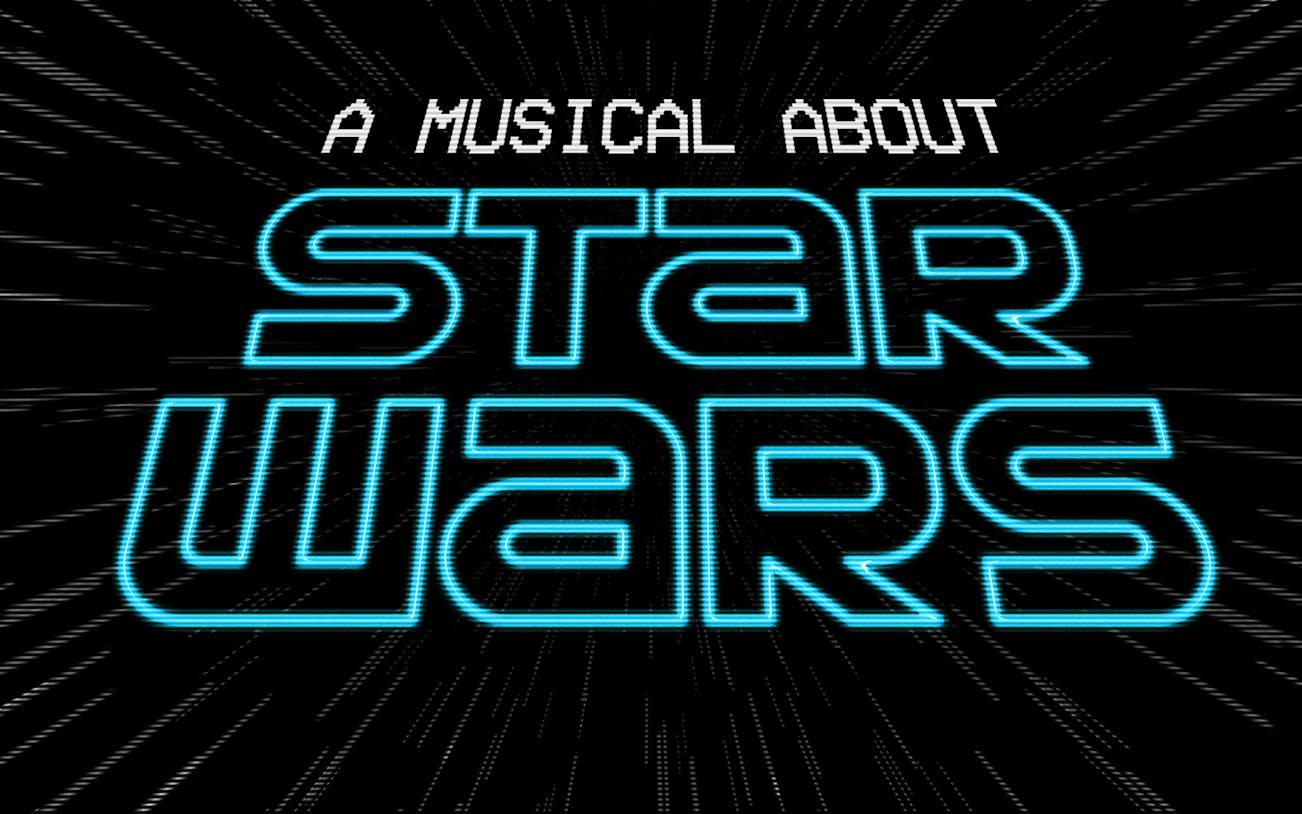 Text reading "A Musical About Star Wars" in a space-themed design.