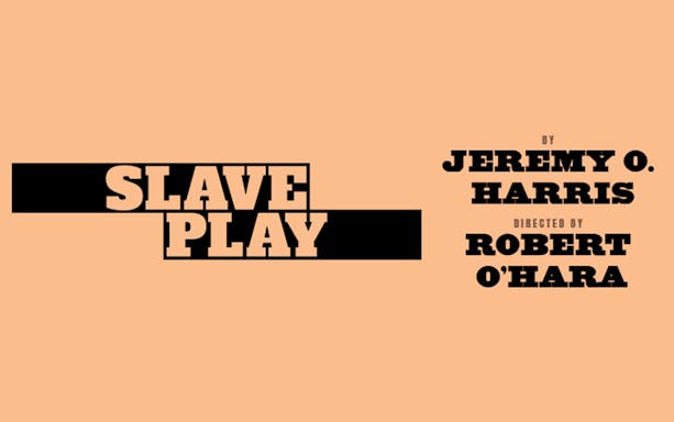 Slave Play title with creators Jeremy O. Harris and Robert O'Hara listed.
