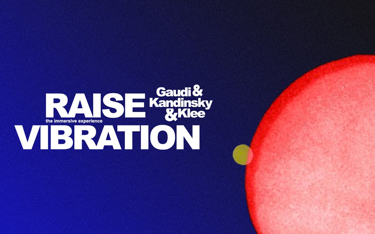 Raise Vibration exhibit poster for Gaudi, Kandinsky, and Klee at Infinity des Lumières.