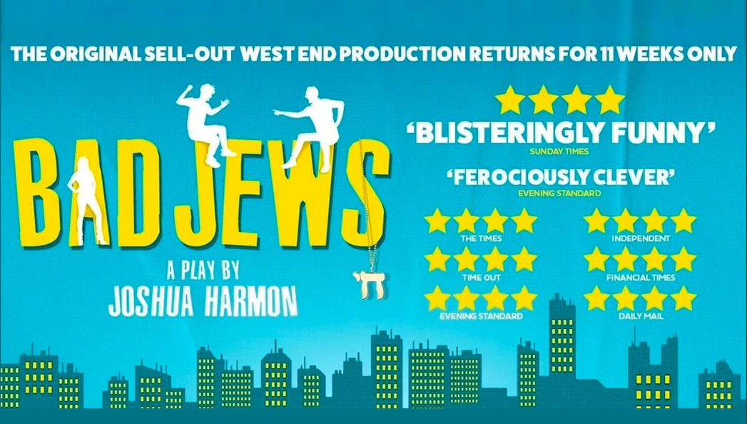 Bad Jews play poster with reviews and star ratings, West End production by Joshua Harmon